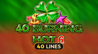 40 Burning Hot 6 Reels